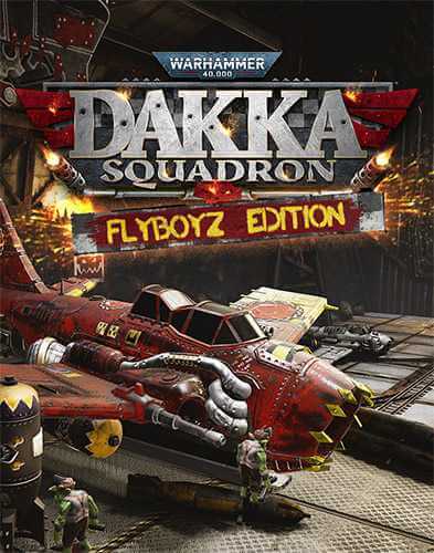 Warhammer 40,000: Dakka Squadron - Flyboyz Edition (2021) PC | RePack от FitGirl